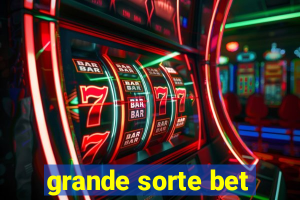 grande sorte bet